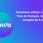 How to use CANVA : Tuto in French, the complete guide from A to Z