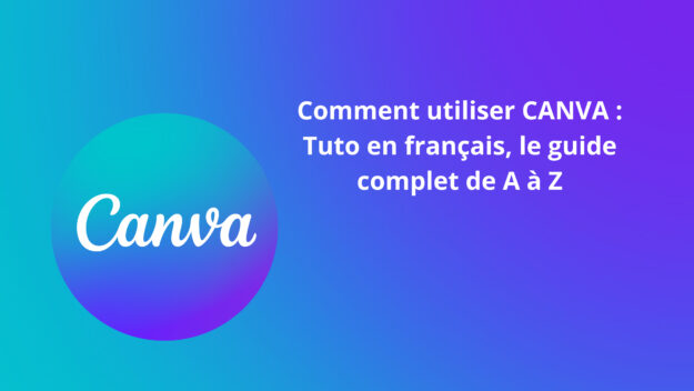 How to use CANVA : Tuto in French, the complete guide from A to Z